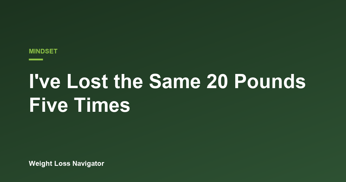 I've Lost the Same 20 Pounds Five Times. Here's What Finally Changed.