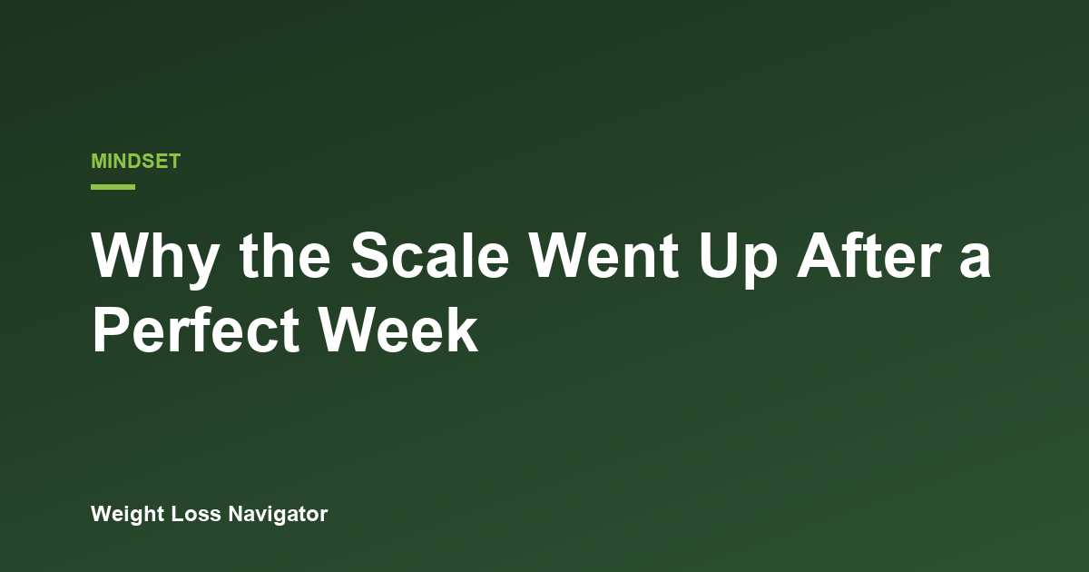 Why the Scale Went Up After a Perfect Week