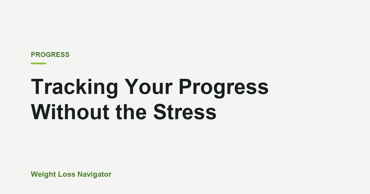 Tracking Your Progress Without the Stress