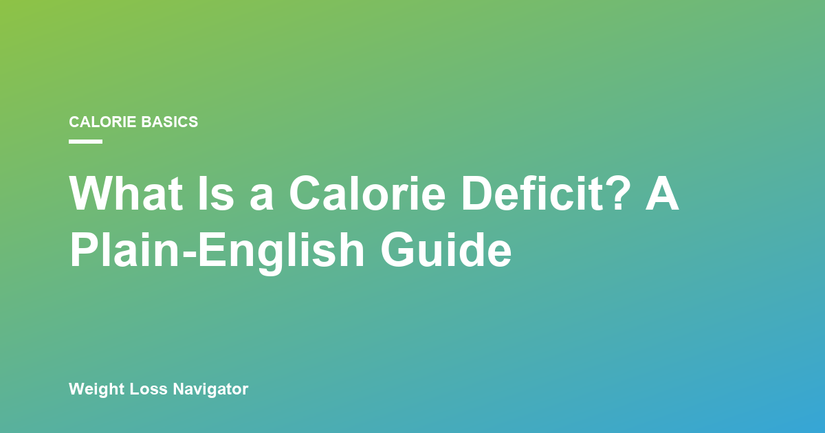 What Is a Calorie Deficit? A Plain-English Guide