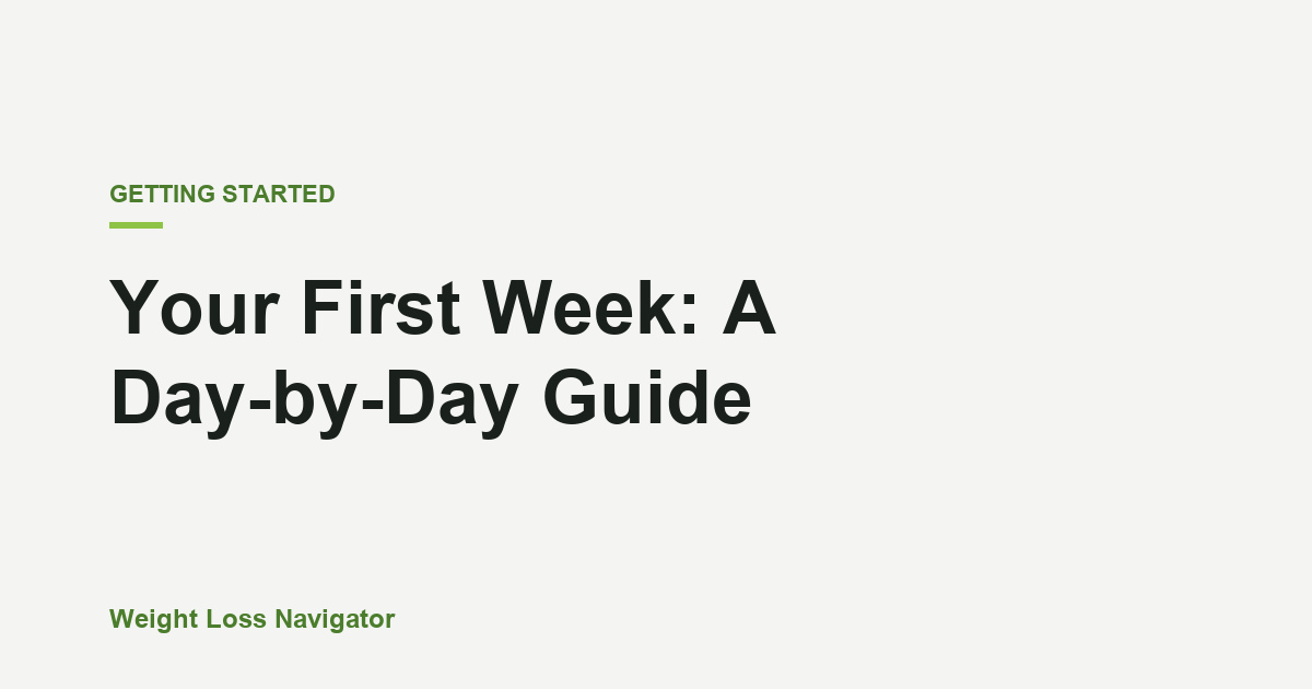 Your First Week With Weight Loss Navigator: A Day-by-Day Guide